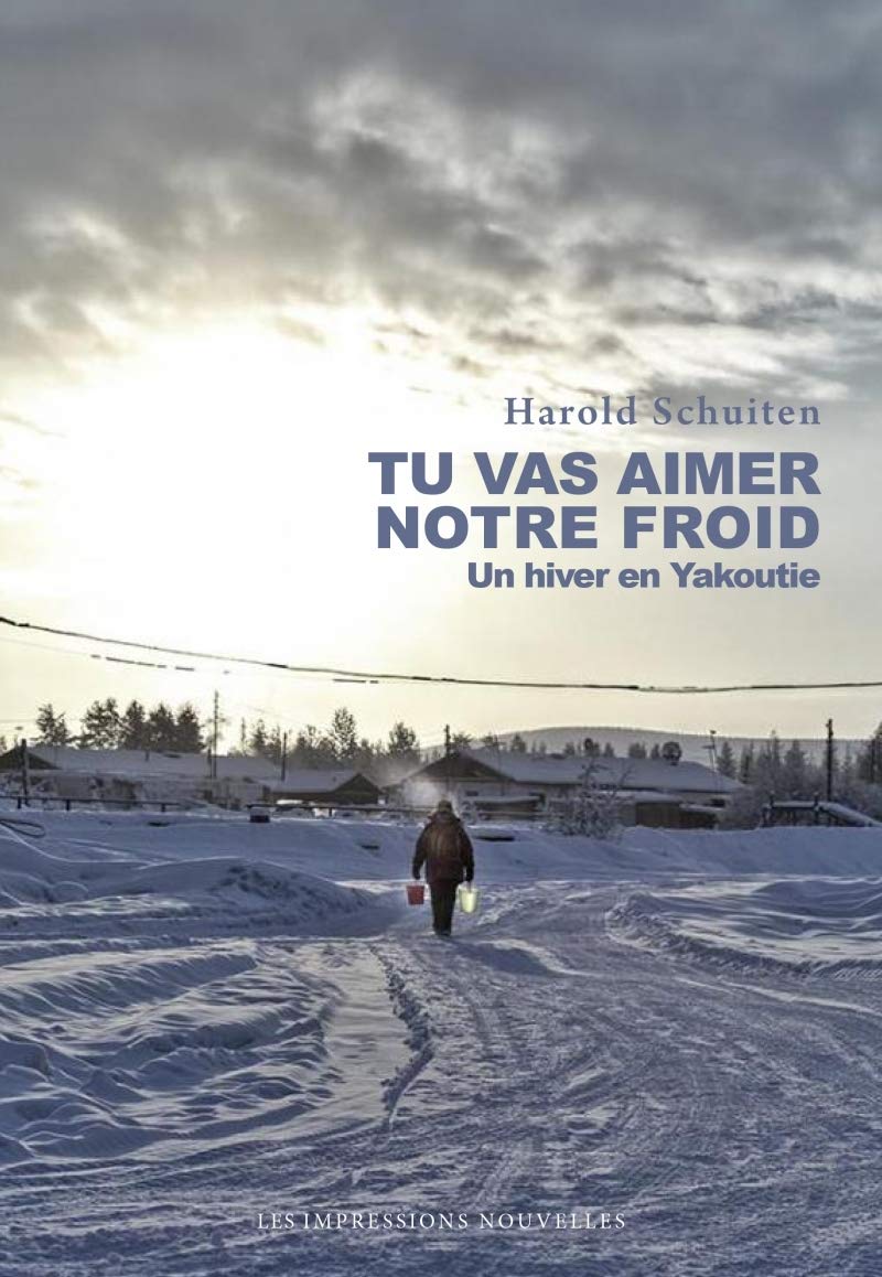 TU VAS AIMER NOTRE FROID: Un hiver en Yakoutie Contemporary literature