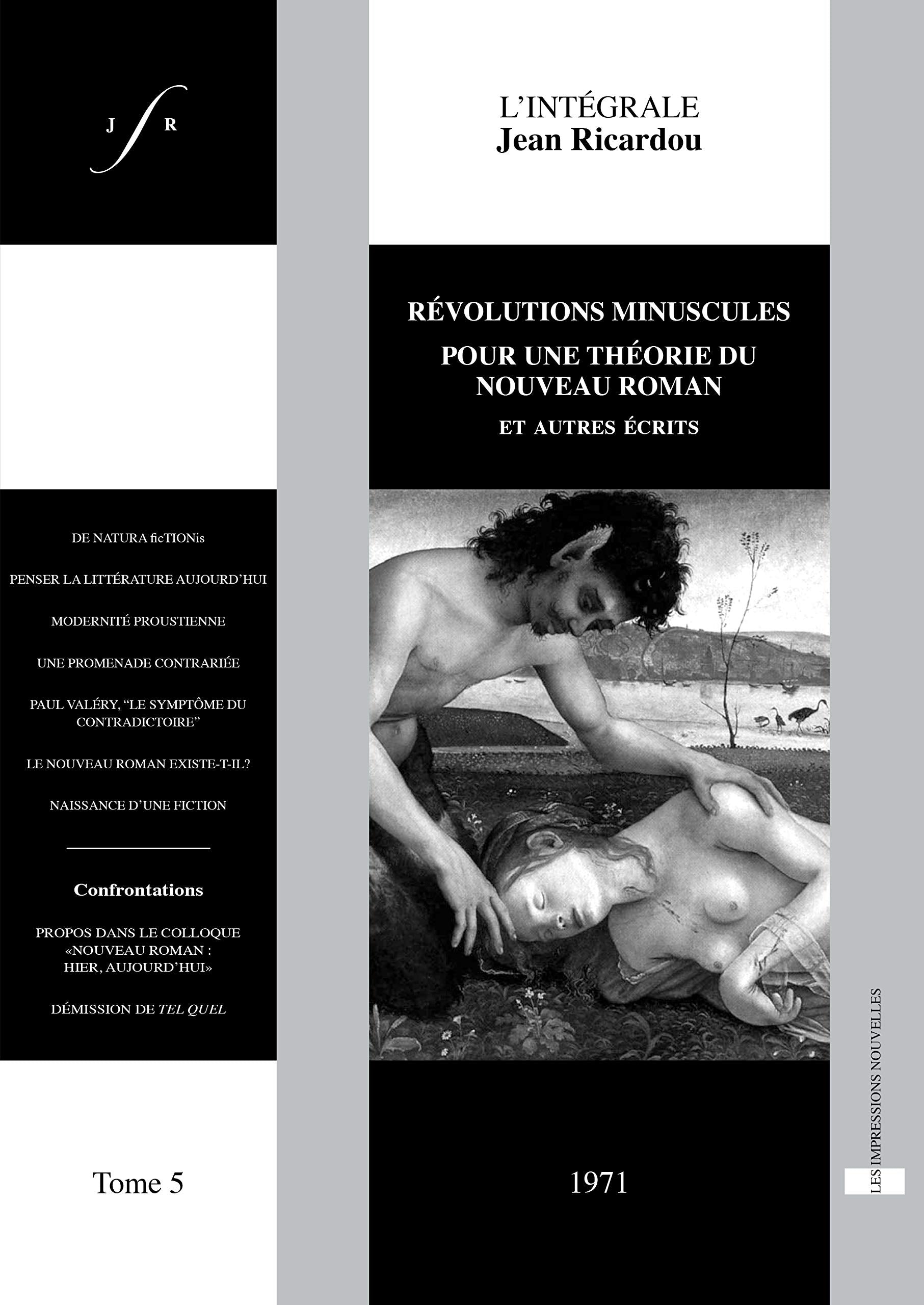L'intégrale Jean Ricardou: Tome 5, Révolutions minuscules pour une théorie du nouveau roman et autres écrits (1971) book