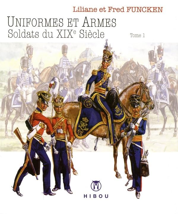 Uniformes et Armes - Soldats du XIX siècle T01 book
