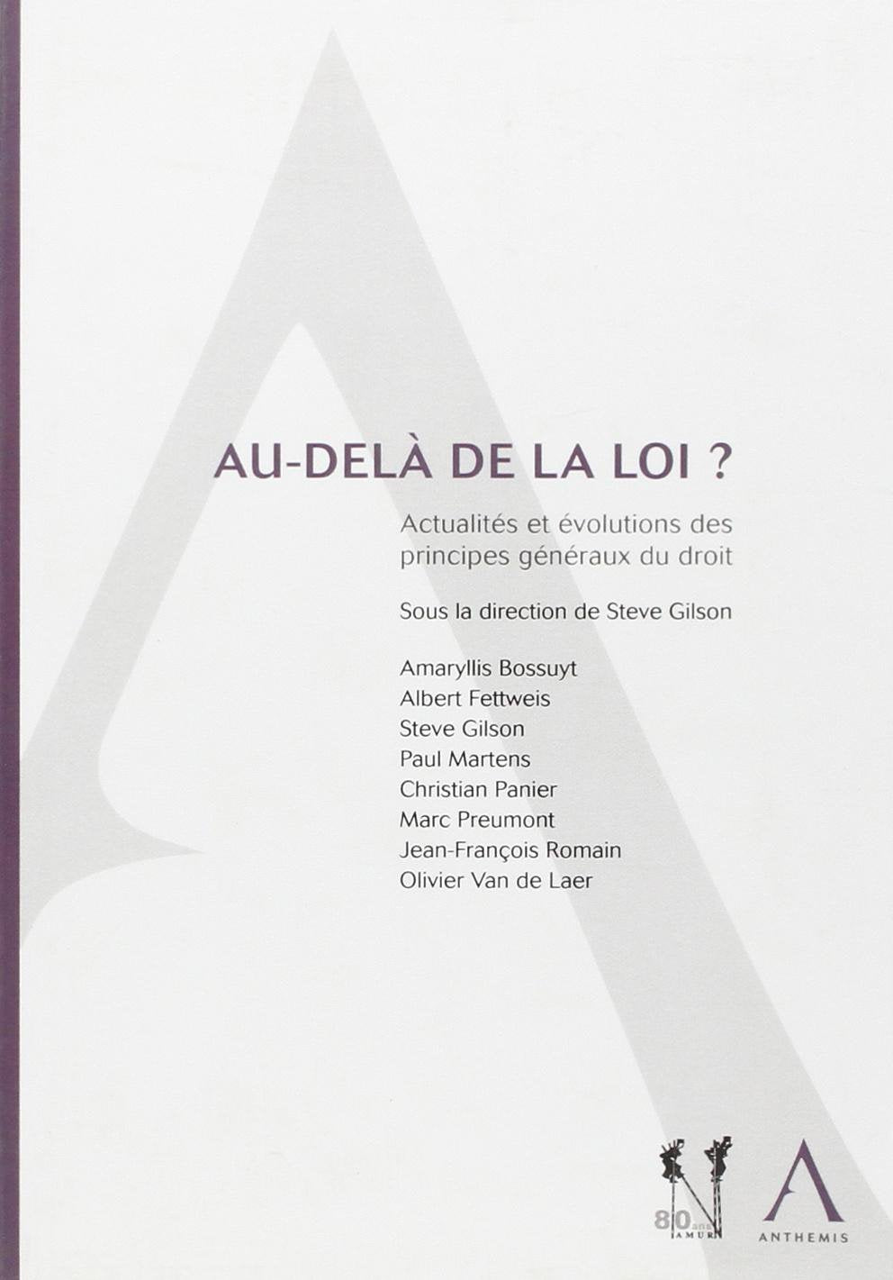 AU-DELÀ DE LA LOI ?: ACTUALITÉS ET ÉVOLUTIONS DES PRINCIPES GÉNÉRAUX DU DROIT book