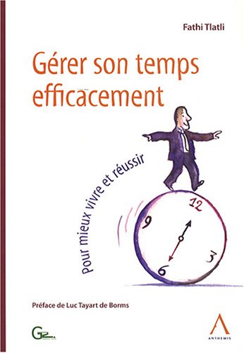 Gérer son temps efficacement : pour mieux vivre et réussir book