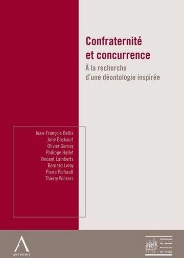 CONFRATERNITÉ ET CONCURRENCE: A LA RECHERCHE D'UNE DÉONTOLOGIE INSPIRÉE book