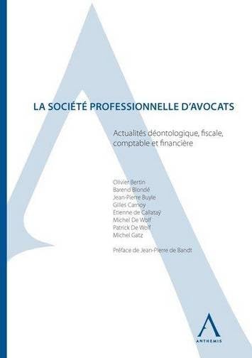 LA SOCIÉTÉ PROFESSIONNELLE D'AVOCATS: ACTUALITÉS DÉONTOLOGIQUES, FISCALES, COMPTABLES ET FINANCIÈRES book