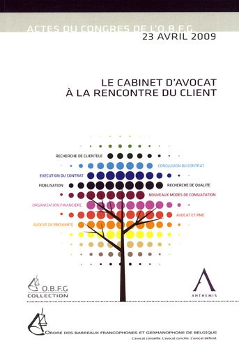Le cabinet d'avocat à la rencontre du client : actes du congrès de l'OBFG du 23 avril 2009 book