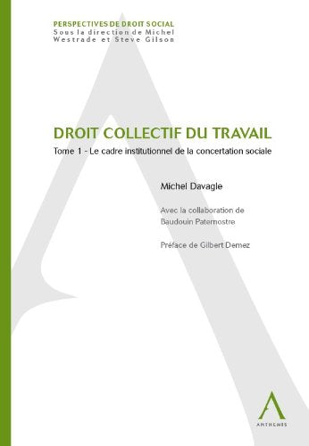 Droit collectif du travail. Vol. 1. Le cadre institutionnel de la concertation sociale book