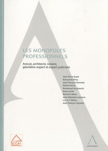 Les monopoles professionnels: AVOCAT, ARCHITECTE, NOTAIRE, GEOMETRE-EXPERT ET EXPERT JUDICIAIRE book