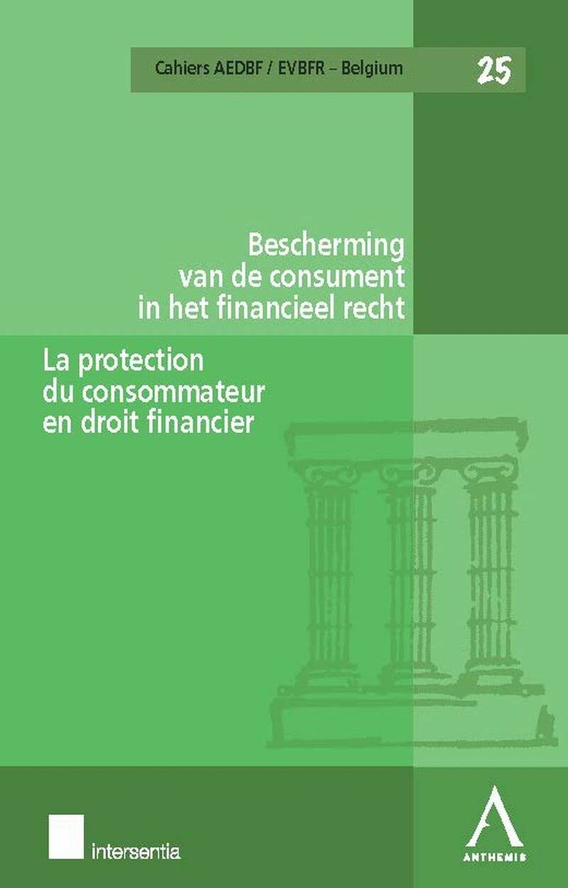 La protection du consommateur de produits et services financiers: SOUS LA DIRECTION DE HILDE DAEMS, INEZ DE MEULENEERE, RÉGINE FELTKAMP, REINHARD book