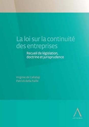 LA LOI SUR LA CONTINUITÉ DES ENTREPRISES: RECUEIL DE LÉGISLATION, DOCTRINE ET JURISPRUDENCE book