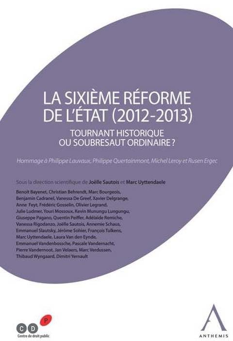 LA SIXIÈME RÉFORME DE L'ÉTAT (2012-2013): SOUS LA DIRECTION DE JOËLLE SAUTOIS, MARC UYTTENDAELE book