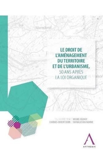 LE DROIT DE L'AMÉNAGEMENT DU TERRITOIRE ET DE L'URBANISME, 50 ANS APRÈS LA LOI O book