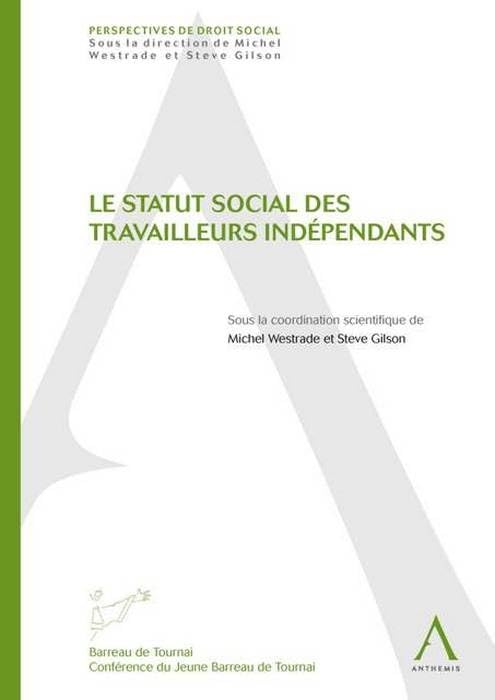 le statut social des travailleurs indépendants: SOUS LA COORDINATION DE STEVE GILSON, MICHEL WESTRADE book