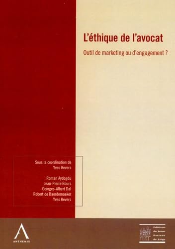 L'ethique de l'avocat -outil de marketing ou d'engagement ?: SOUS LA COORDINATION DE YVES KEVERS book