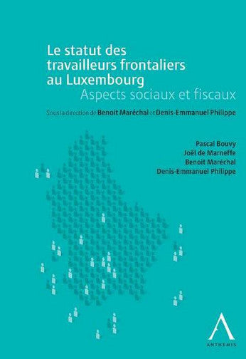 Le statut des travailleurs frontaliers au Luxembourg : aspects sociaux et fiscaux book