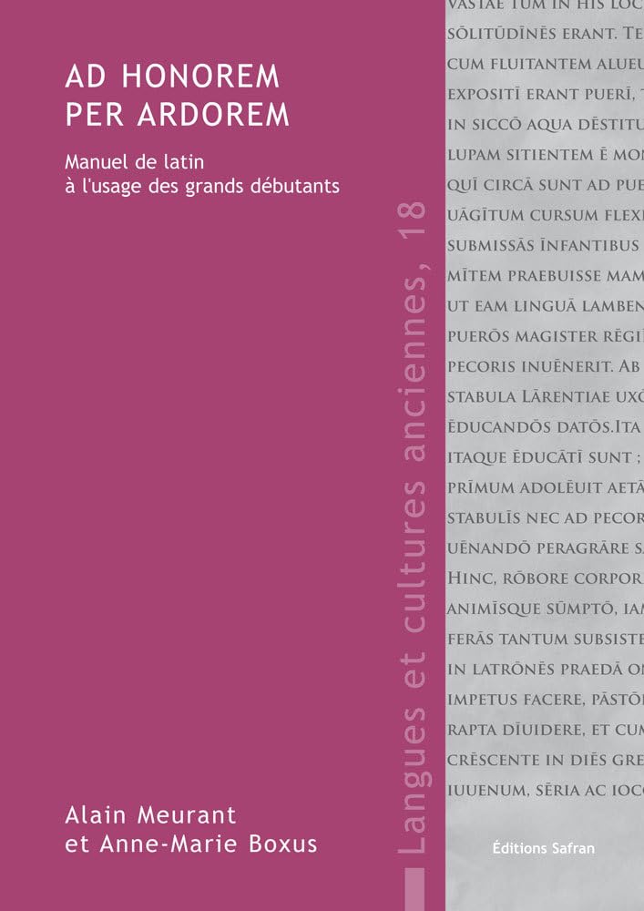 AD HONOREM PER ARDOREM. MANUEL DE LATIN A L'USAGE DES GRANDS DEBUTANTS: Manuel de latin à l'usage des grands débutants Foreign Languages ​​& Dictionaries