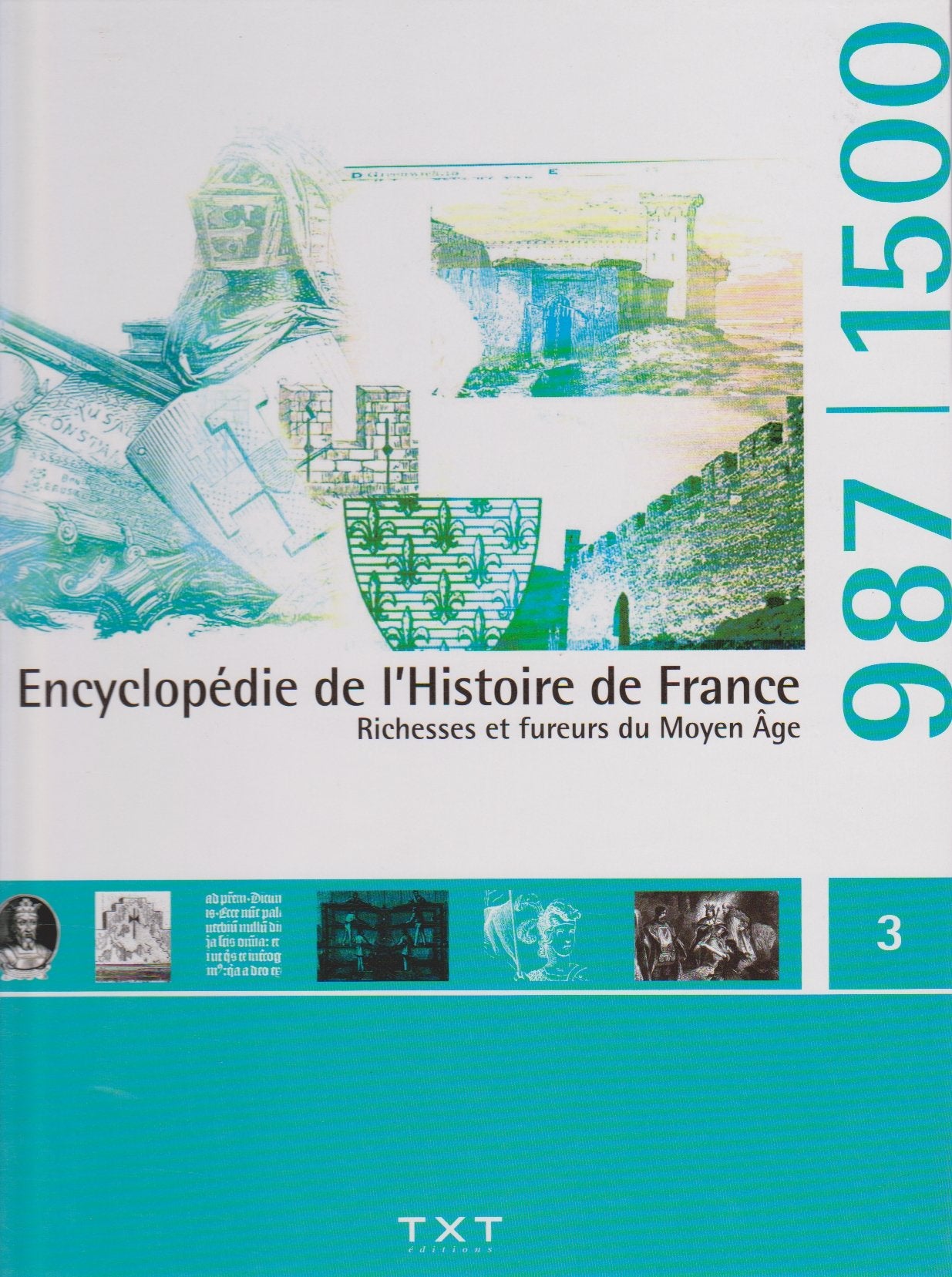 Encyclopédie De L'histoire De France - Tome 3 - Richesses Et Fureurs Du Moyen Âge book
