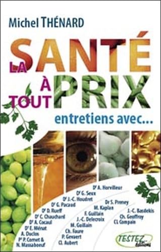 Santé à tout prix: Entretiens avec des spécialistes de la vie saine Health, Nutrition & Fitness