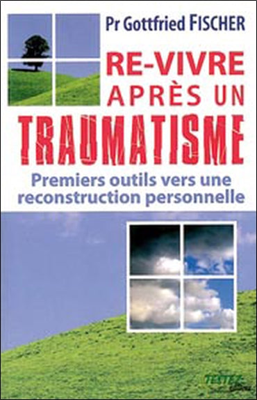 Re-vivre après un traumatisme : premiers outils vers une reconstruction personnelle book