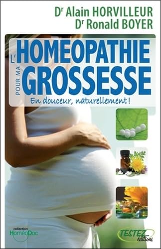 Homéopathie pour ma grossesse: En douceur, naturellement ! Parents & Children