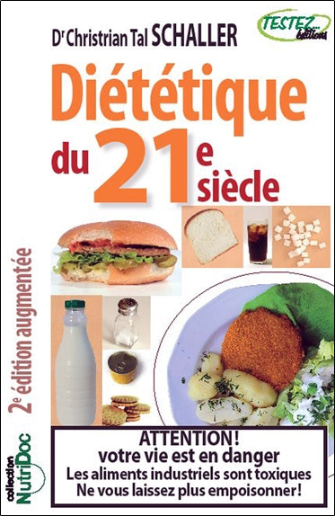 Diététique du 21e siècle : attention ! votre vie est en danger : les aliments industriels sont toxiques, ne vous laissez plus empoisonner ! Health, Nutrition & Fitness