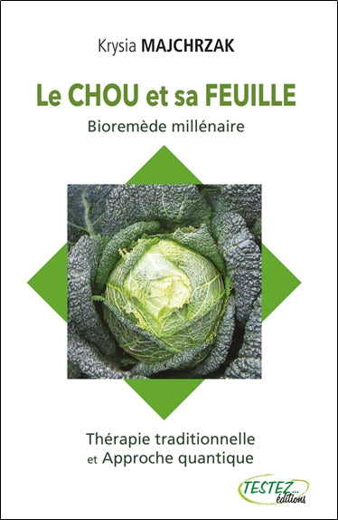 Le chou et sa feuille : bioremède millénaire : thérapie traditionnelle et approche quantique Health, Nutrition & Fitness