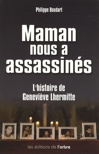 Maman nous a assassinés: L'histoire de Geneviève Lhermitte Books