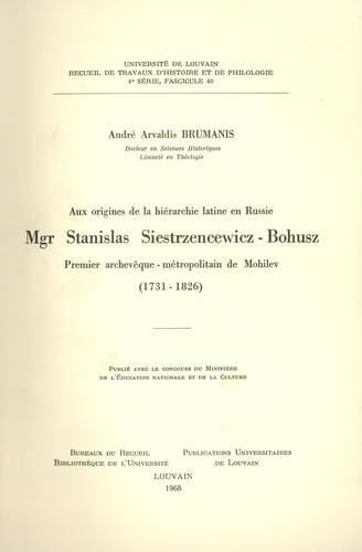 Aux origines de la hiérarchie latine en Russie - Mgr Stanislas Siestrzencewicz-Bohusz, premier archévêque - métropolitain de Mohilev (1731-1826) book