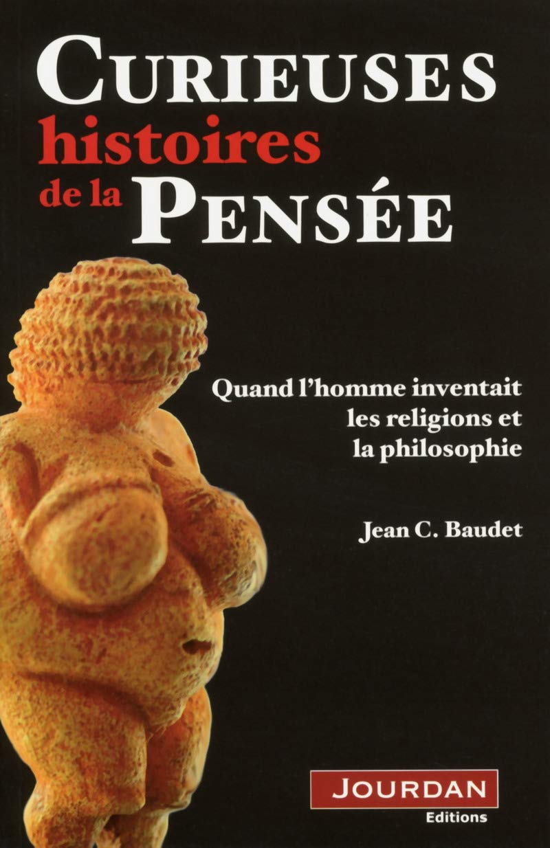 Curieuses histoires de la Pensée: Quand l'homme inventait les religions et la philosophie Books