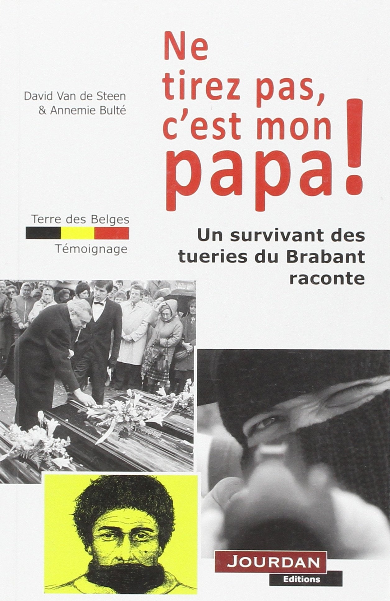 Ne tirez pas, c'est mon papa ! - Un survivant des tueries du Brabant raconte Books