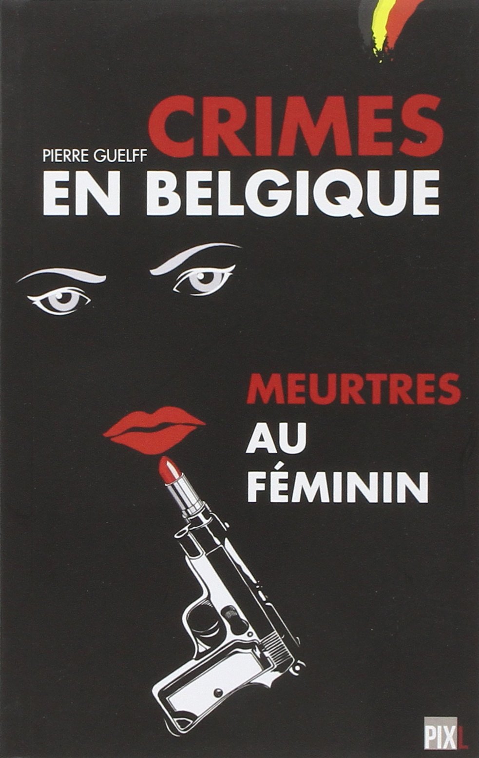 Crimes en Belgique : Meurtres au féminin Books