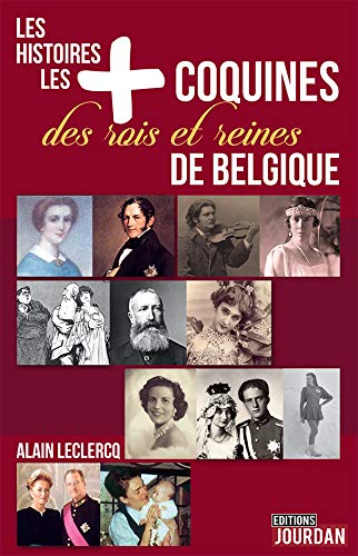 Les histoires les + coquines des rois et reines de Belgique Books