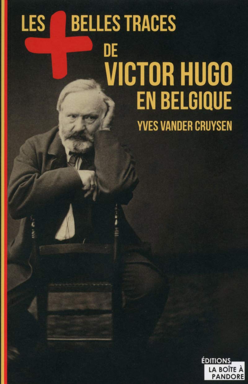 Les plus belles traces de Victor Hugo en Belgique Books