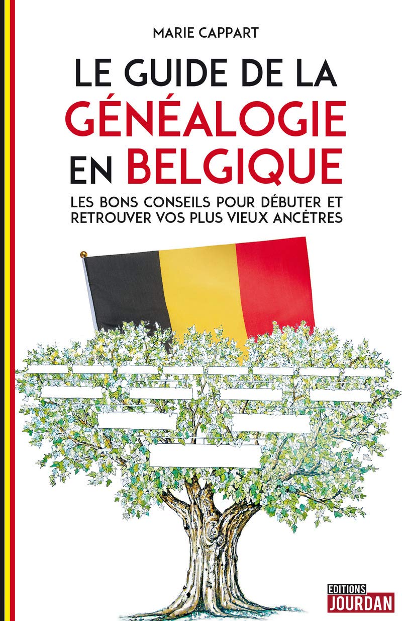 Le guide de la généalogie en Belgique: Les bons conseils pour débuter et retrouver vos plus vieux ancêtres Books