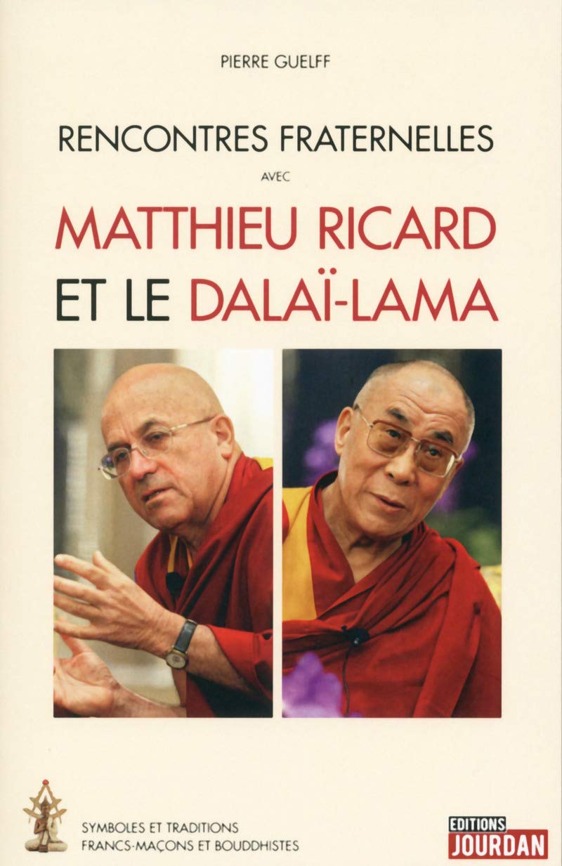 Rencontres fraternelles avec Matthieu Ricard et le Dalaï-Lama: Symboles et traditions francs-maçons et bouddhistes Books