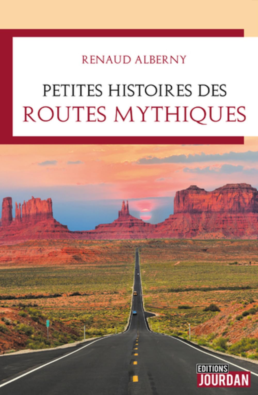 PETITES HISTOIRES DES ROUTES MYTHIQUES Politics & History