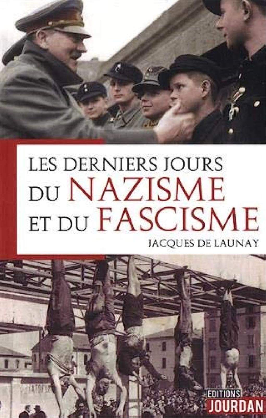 LES DERNIERS JOURS DU NAZISME ET DU FASCISME Politics & History