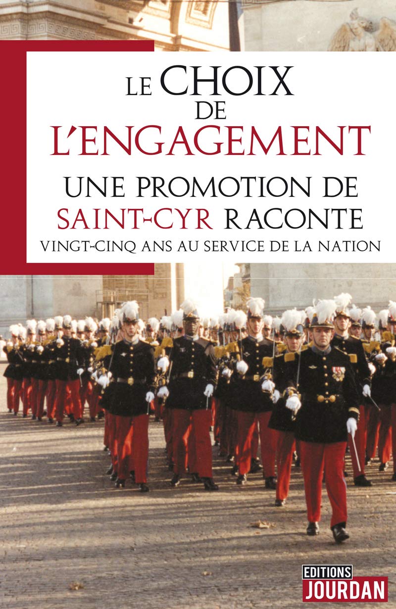 Le choix de l'engagement: Une promotion de Saint-Cyr raconte vingt-cinq ans au service de la nation Books