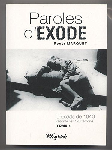 PAROLES D'EXODE TOME 1 (L'EXODE DE 1940 RACONTE PAR 120 TEMOINS) Politics & History