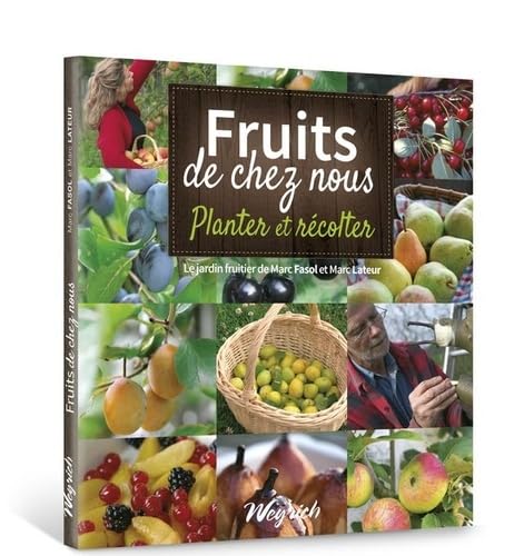 Fruits de chez nous : planter et recolter (jardin fruitier (le)) book