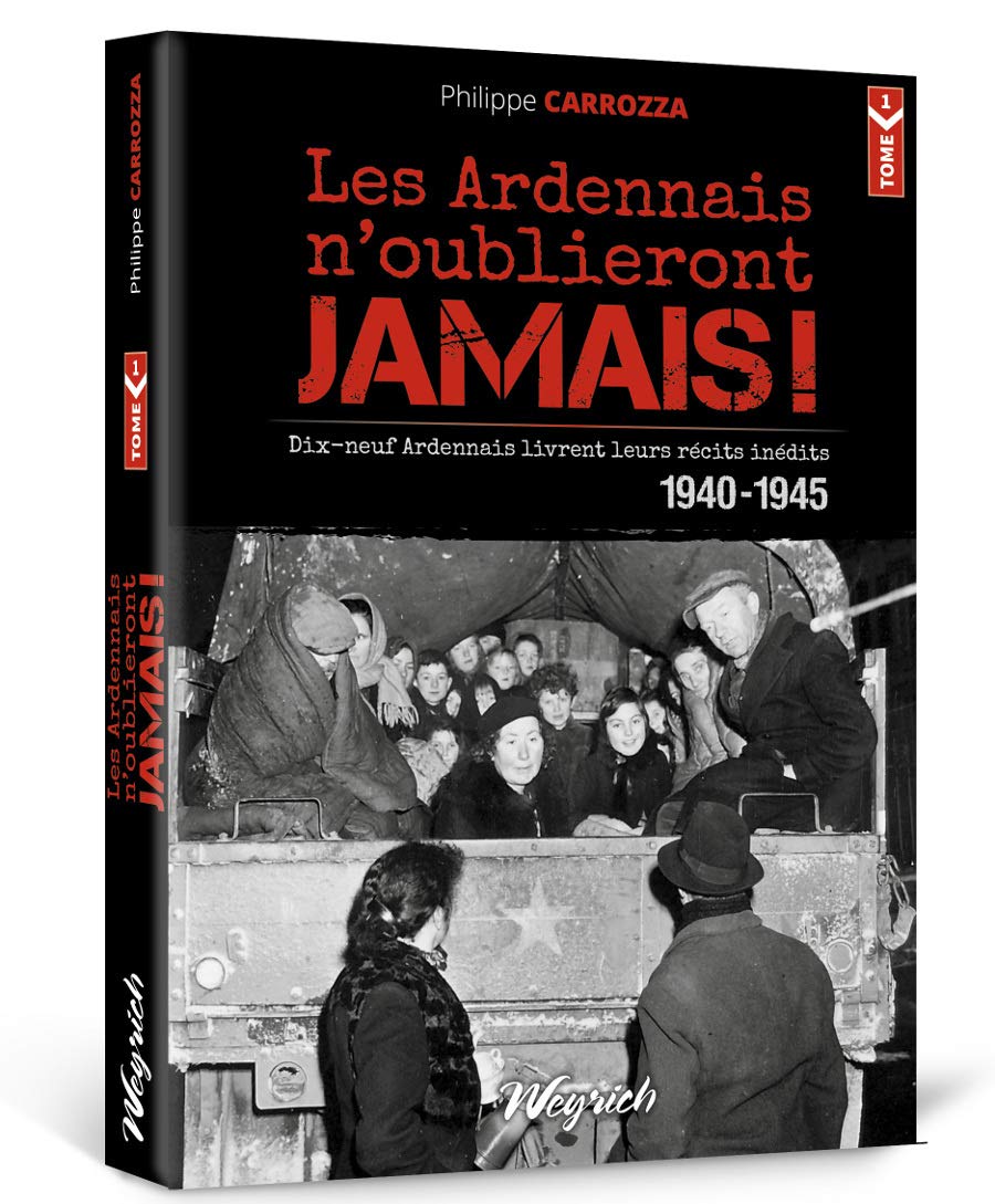 Ardennais n'oublieront jamais ! 1940-1945 (les) tome 1 - recits inedits: dix-neuf temoins racontent book