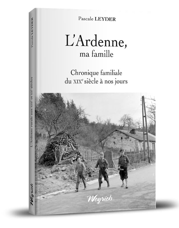 L'Ardenne, ma famille: Chronique familiale du XIXe siècle à nos jours book