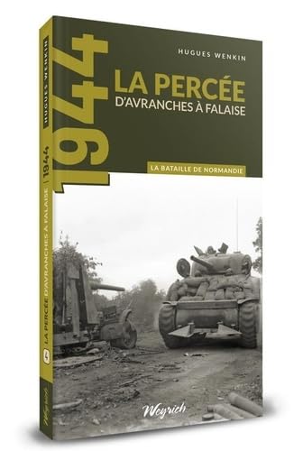 LA PERCEE D'AVRANCHES A FALAISE: Tome 4, La percée d'Avranches à Falaise Politics & History