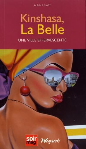KINSHASA LA BELLE: Une ville effervescente Politics & History