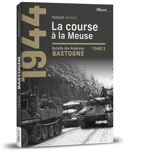 1944, Bastogne, Bataille des Ardennes: Tome 2, La course à la Meuse book