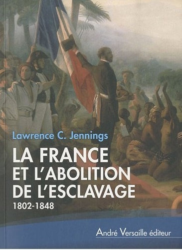 La France et l'abolition de l'esclavage : 1802-1848 book