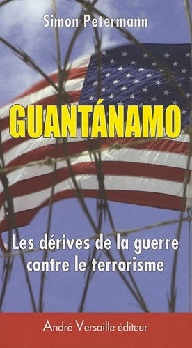 Guantanamo : les dérives de la guerre contre le terrorisme Social Sciences