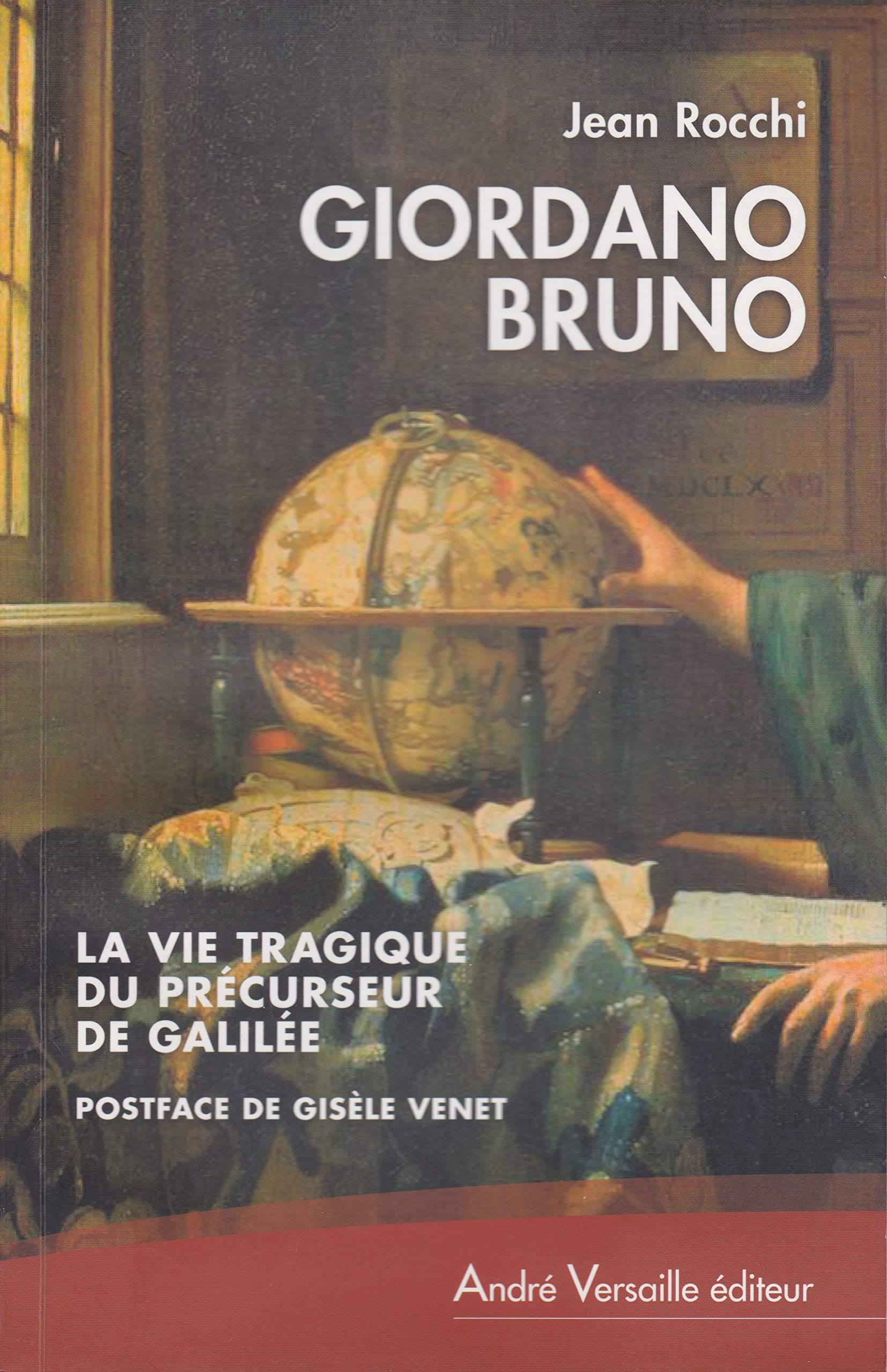 Giordano Bruno, la vie tragique du précurseur de Galilée: Suivi de Giordano Bruno, contemporain de ses contemporains Books