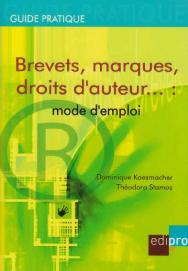 Brevets, marques, droits d'auteur... mode d'emploi book