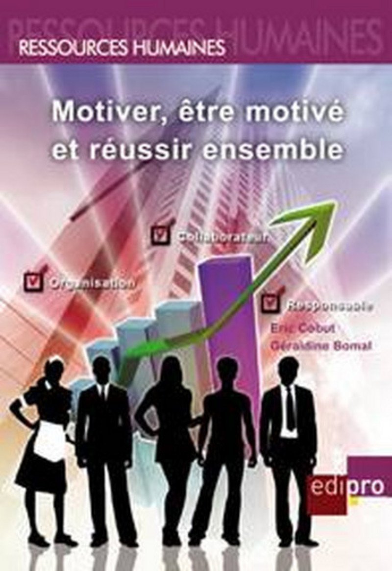 Motiver, être motivé et réussir ensemble book