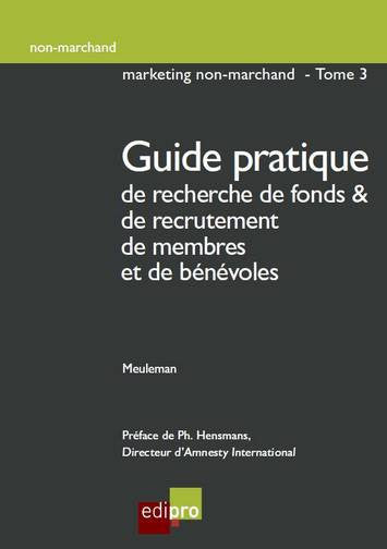 Marketing non-marchand. Vol. 3. Guide pratique de recherche de fonds & de recrutement de membres et de bénévoles book