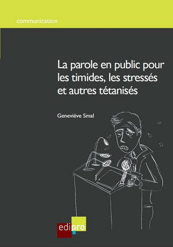 La parole en public pour les timides, les stressés et autres tétanisés Business, Finance & Career